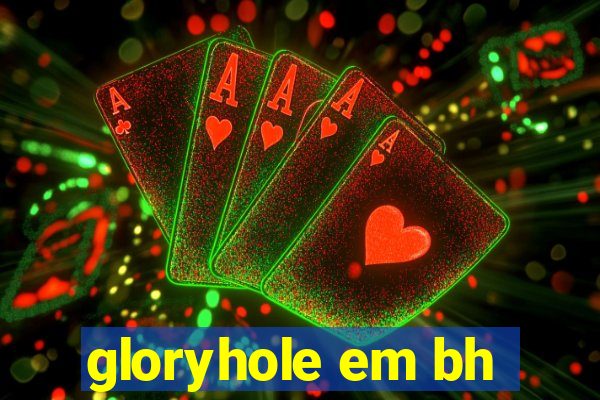 gloryhole em bh